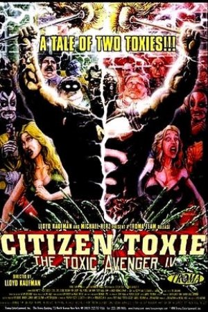 Citizen Toxie: The Toxic Avenger IV (2000) movie